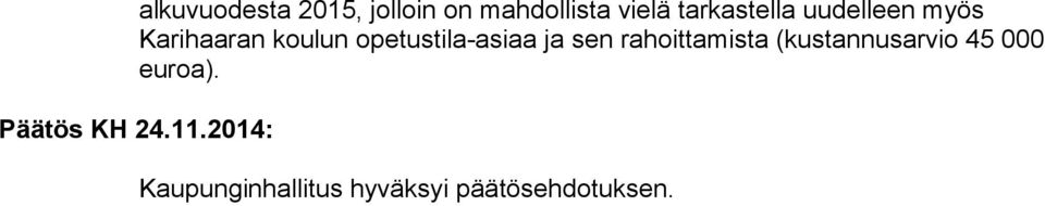 opetustila-asiaa ja sen rahoittamista (kustannusarvio 45