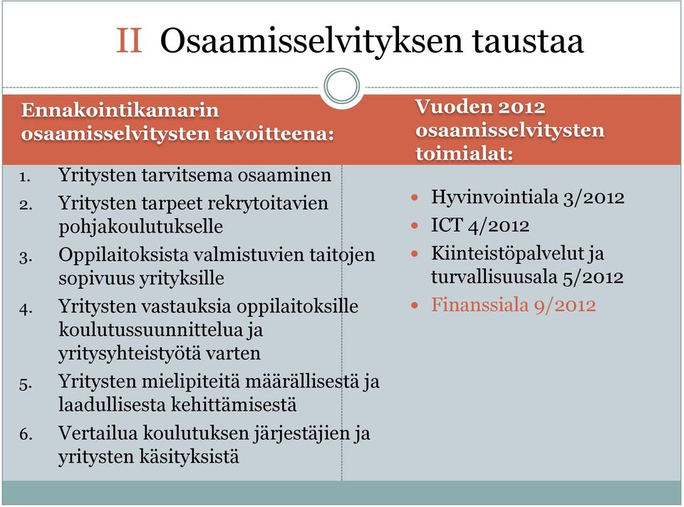 Yritysten vastauksia oppilaitoksille koulutussuunnittelua ja yritysyhteistyötä varten 5.