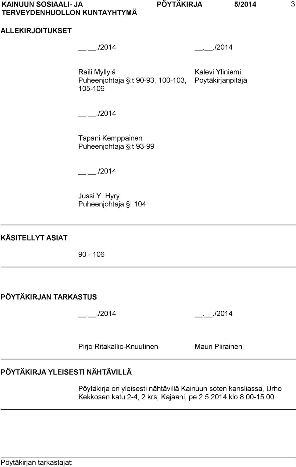 Hyry Puheenjohtaja : 104 KÄSITELLYT ASIAT 90-106 PÖYTÄKIRJAN TARKASTUS../2014.