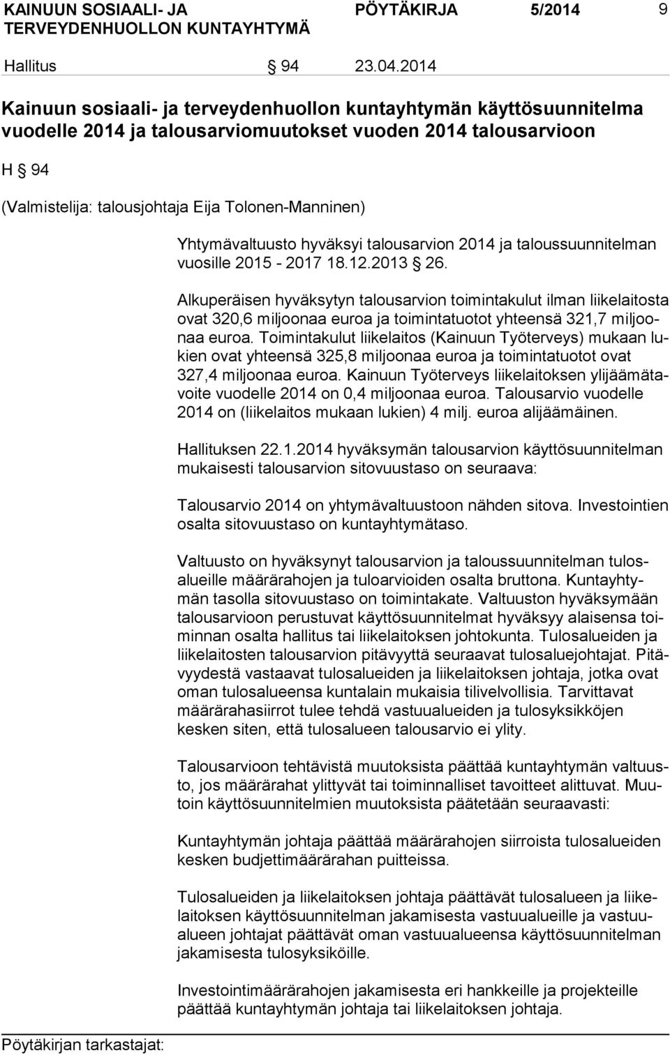 Yhtymävaltuusto hyväksyi talousarvion 2014 ja taloussuunnitelman vuo sil le 2015-2017 18.12.2013 26.