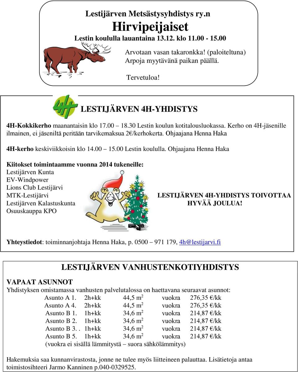 Ohjaajana Henna Haka 4H-kerho keskiviikkoisin klo 14.00 15.00 Lestin koululla.