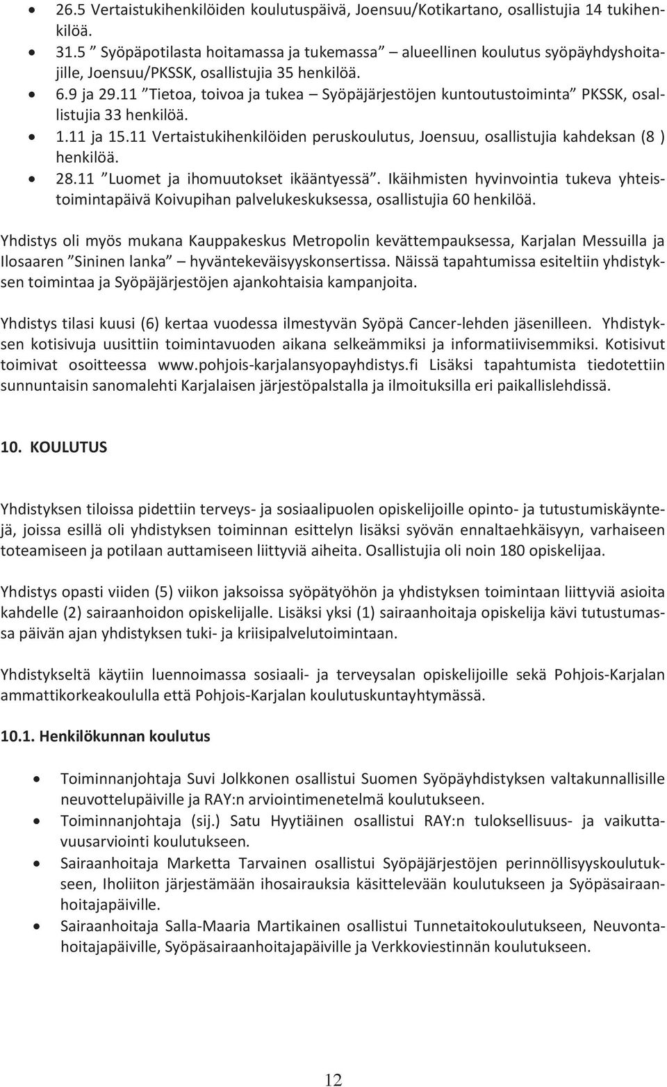 Ikäihmisten hyvinvointia tukeva yhteis- toimintapäivä Koivupihan palvelukeskuksessa, osallistujia 60 henkilöä.