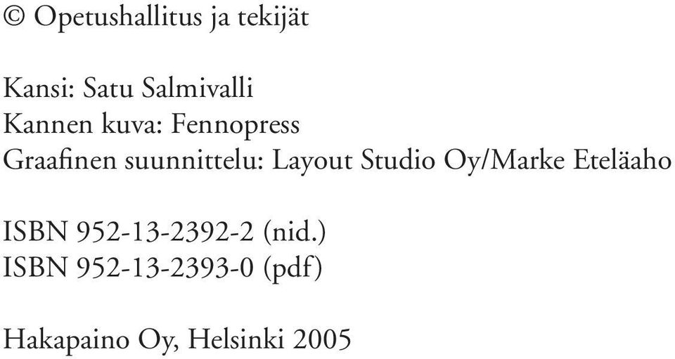 Layout Studio Oy/Marke Eteläaho ISBN 952-13-2392-2