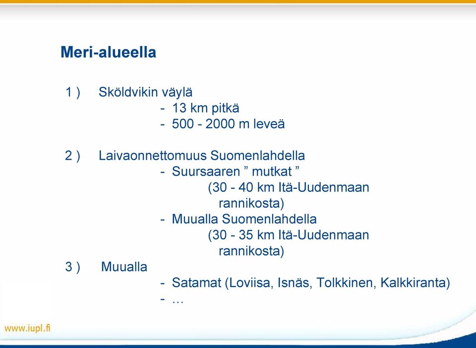 Itä-Uudenmaan rannikosta) - Muualla Suomenlahdella (30-35 km