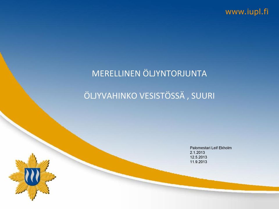 ÖLJYVAHINKO VESISTÖSSÄ, SUURI