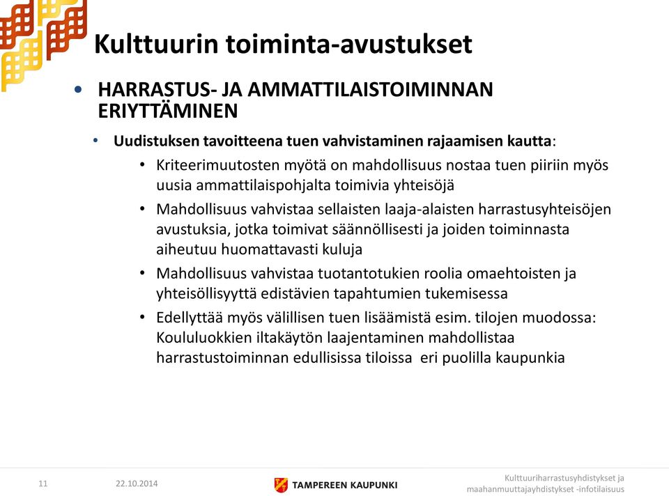 toimivat säännöllisesti ja joiden toiminnasta aiheutuu huomattavasti kuluja Mahdollisuus vahvistaa tuotantotukien roolia omaehtoisten ja yhteisöllisyyttä edistävien tapahtumien