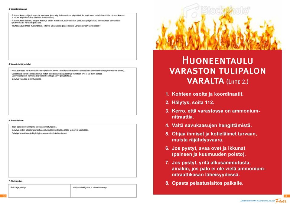 Murtosuojaus: Miten huolehditaan, etteivät ulkopuoliset pääse käsiksi varastoitavaan tuotteeseen? 5.