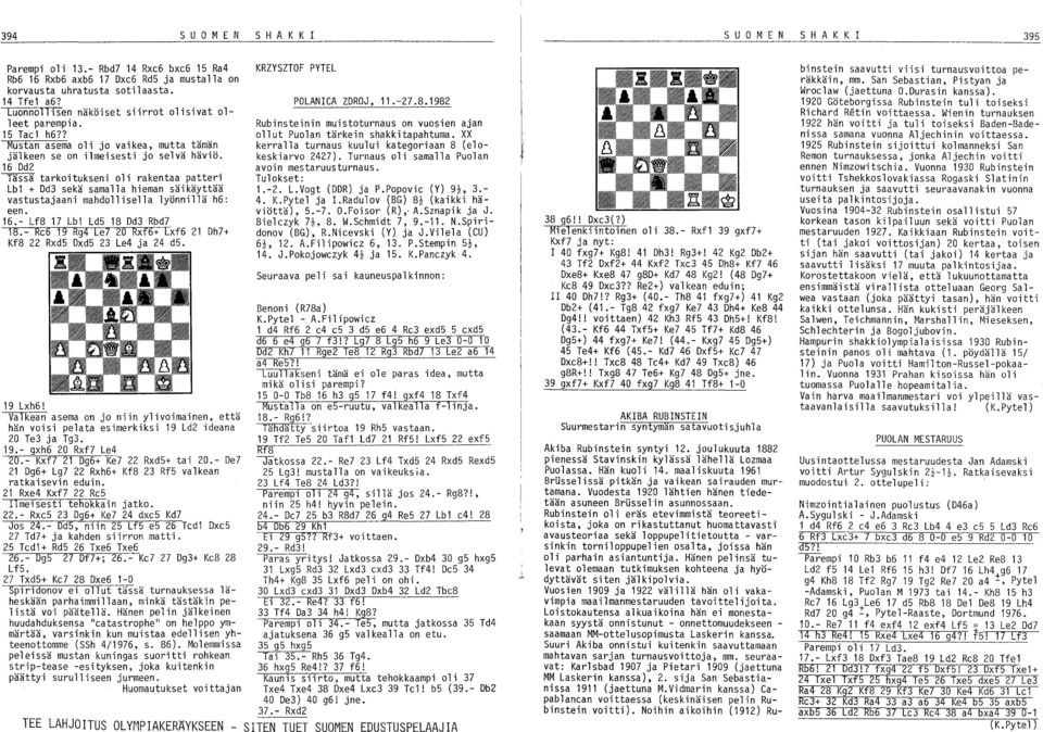 16 Dd2 Tässä tarkoitukseni oli rakentaa patteri Lb1 + Dd3 sekä samalla hieman säikäyttää vastustajaani mahdollisella lyönnillä h6: een. 16.- Lf8 17 Lb1 Ld5 18 Dd3 Rbd7 18.- Re6 19 Rg4 Le?