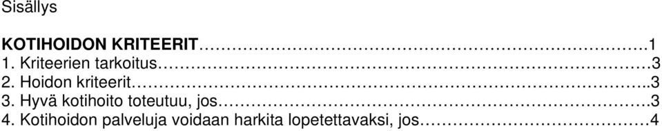 .3 3. Hyvä kotihoito toteutuu, jos.3 4.