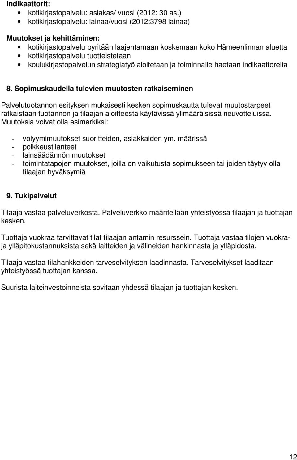 koulukirjastopalvelun strategiatyö aloitetaan ja toiminnalle haetaan indikaattoreita 8.