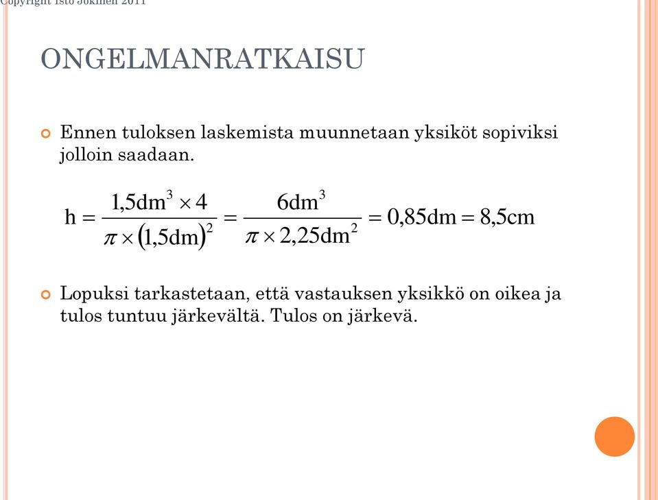 3 3 1,5dm 4 6dm h 0,85dm 8, 5cm 2 2 1,5dm 2,25dm Lopuksi