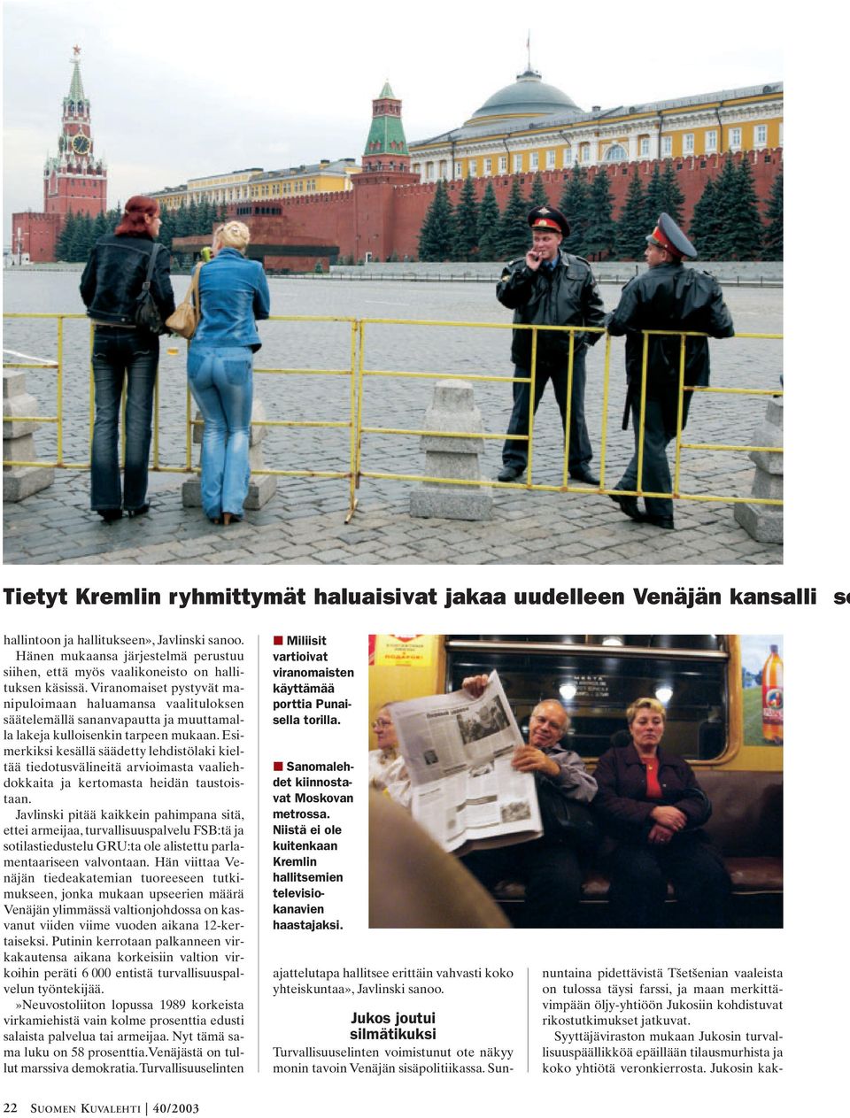 Viranomaiset pystyvät manipuloimaan haluamansa vaalituloksen säätelemällä sananvapautta ja muuttamalla lakeja kulloisenkin tarpeen mukaan.