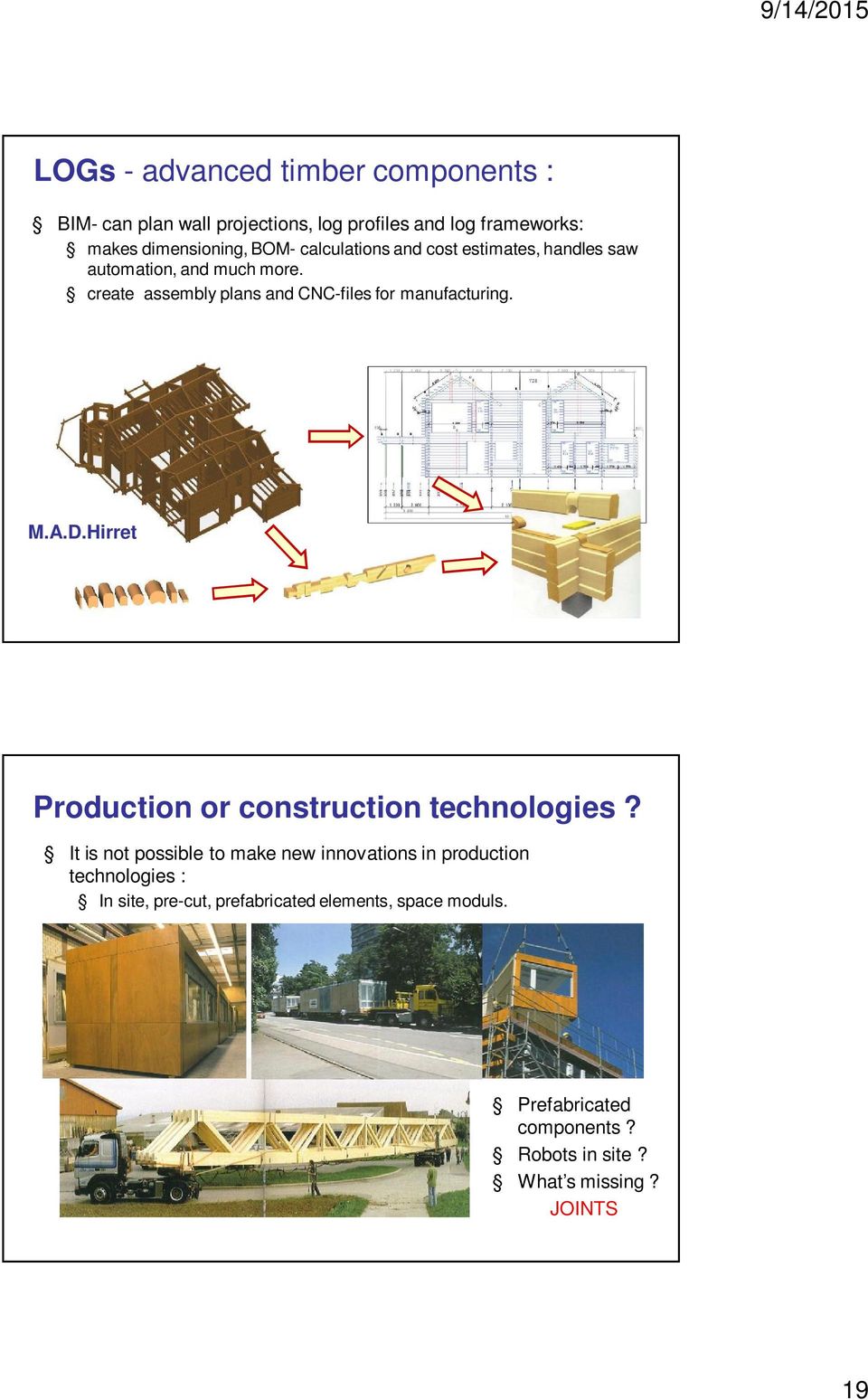 M.A.D.Hirret Production or construction technologies?