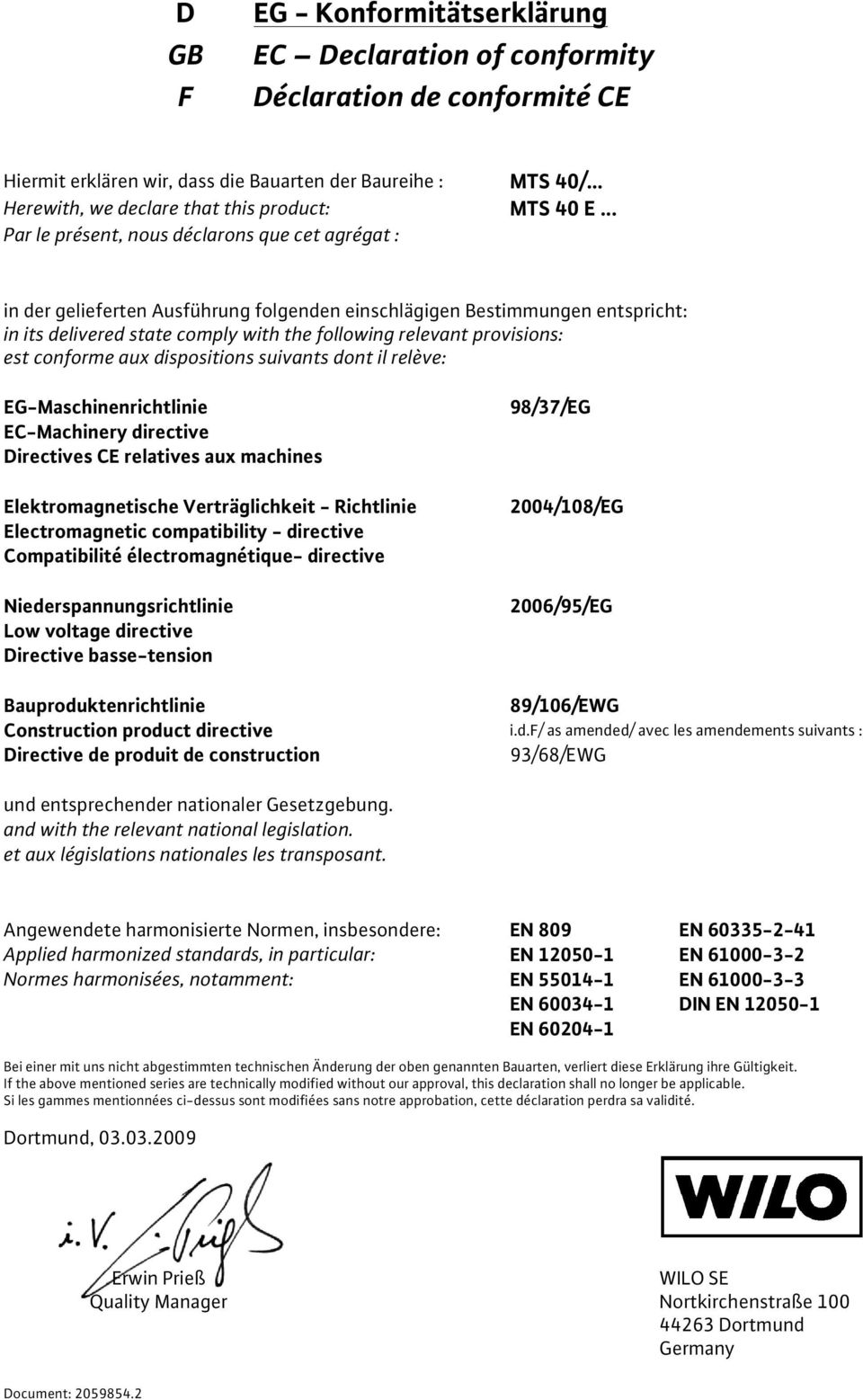 .. Par le présent, nous déclarons que cet agrégat : in der gelieferten Ausführung folgenden einschlägigen Bestimmungen entspricht: in its delivered state comply with the following relevant