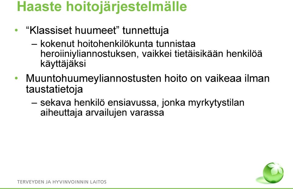 henkilöä käyttäjäksi Muuntohuumeyliannostusten hoito on vaikeaa ilman