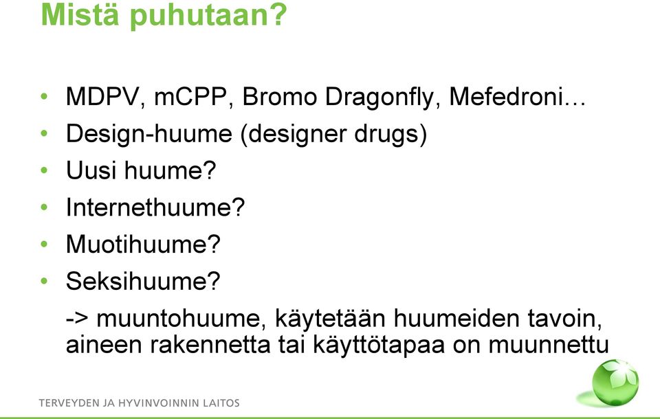 (designer drugs) Uusi huume? Internethuume? Muotihuume?