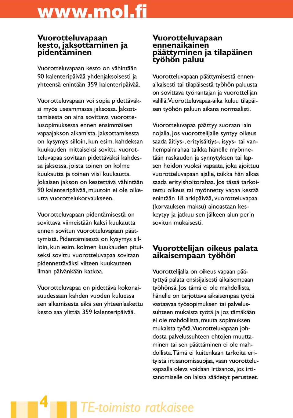 Jaksottamisesta on kysymys silloin, kun esim.