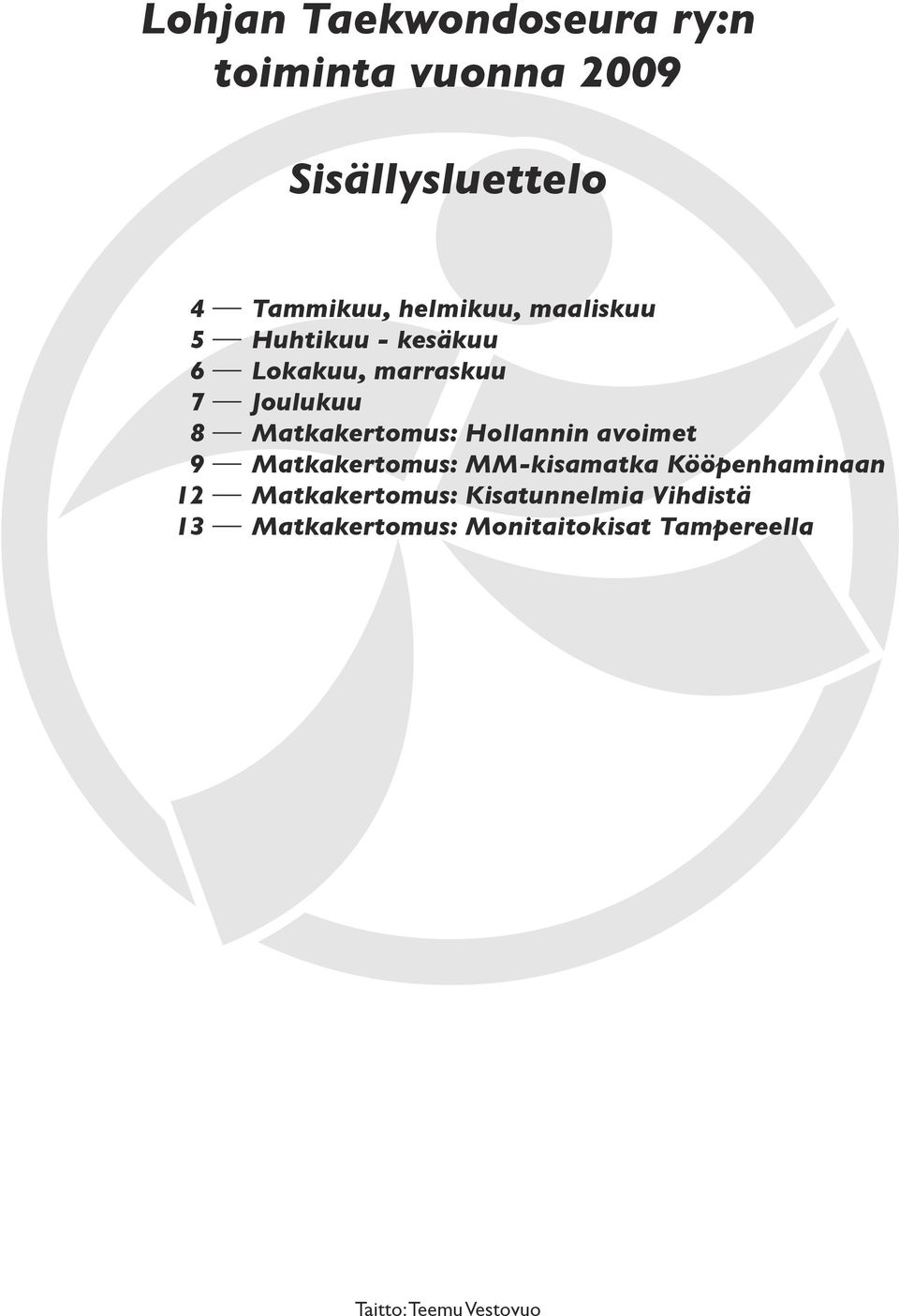 Matkakertomus: Hollannin avoimet Matkakertomus: MM-kisamatka Kööpenhaminaan