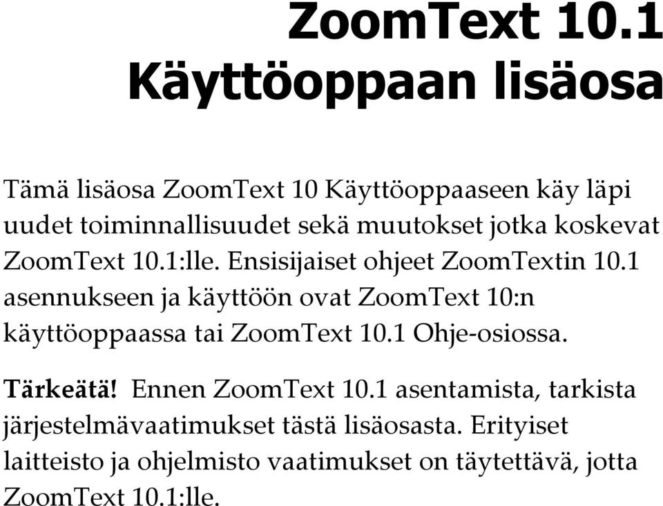 jotka koskevat 1:lle. Ensisijaiset ohjeet ZoomTextin 10.