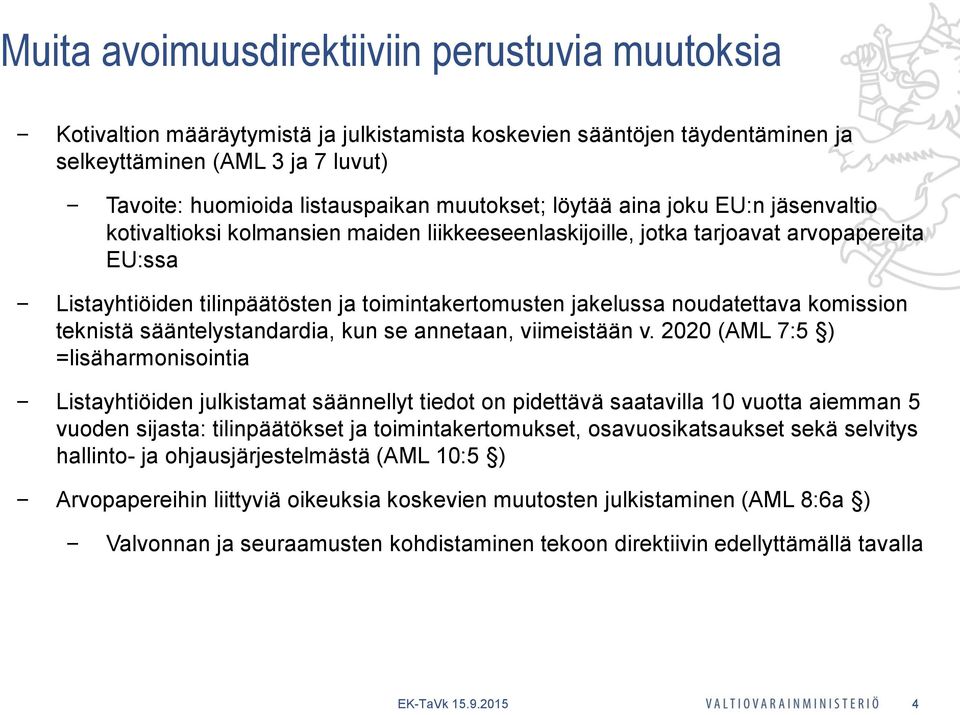 jakelussa noudatettava komission teknistä sääntelystandardia, kun se annetaan, viimeistään v.