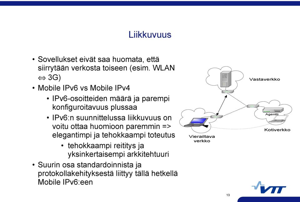 liikkuvuus on voitu ottaa huomioon paremmin => elegantimpi ja tehokkaampi toteutus tehokkaampi reititys ja