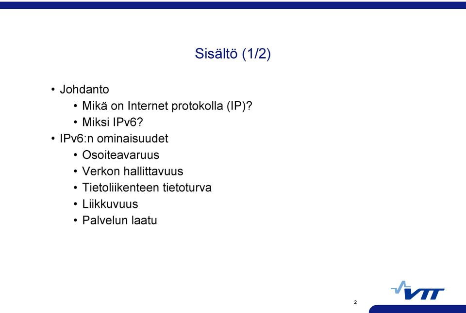 IPv6:n ominaisuudet Osoiteavaruus Verkon