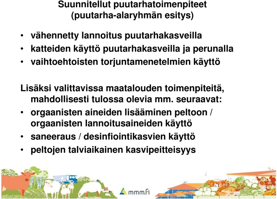 maatalouden toimenpiteitä, mahdollisesti tulossa olevia mm.