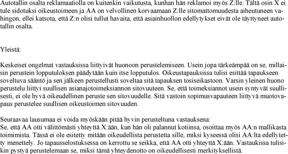 edellytykset eivät ole täyttyneet autotallin osalta. Yleistä: Keskeiset ongelmat vastauksissa liittyivät huonoon perustelemiseen.