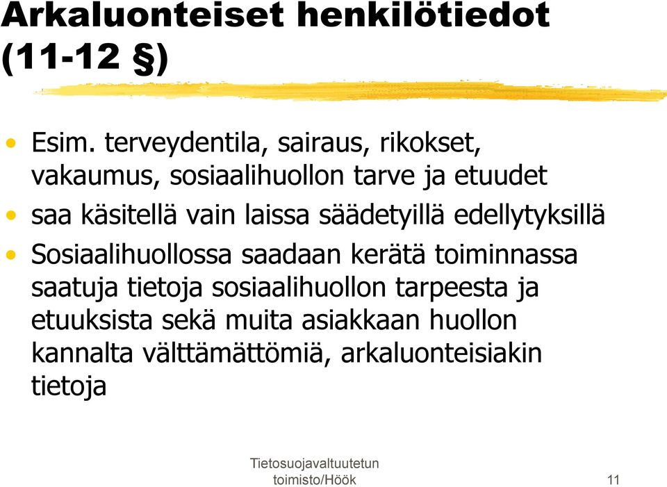 vain laissa säädetyillä edellytyksillä Sosiaalihuollossa saadaan kerätä toiminnassa saatuja