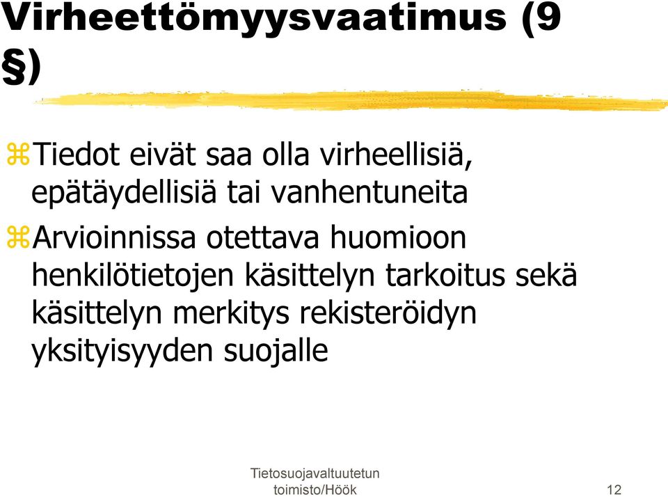 otettava huomioon henkilötietojen käsittelyn tarkoitus sekä