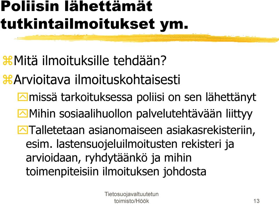 sosiaalihuollon palvelutehtävään liittyy Talletetaan asianomaiseen asiakasrekisteriin, esim.