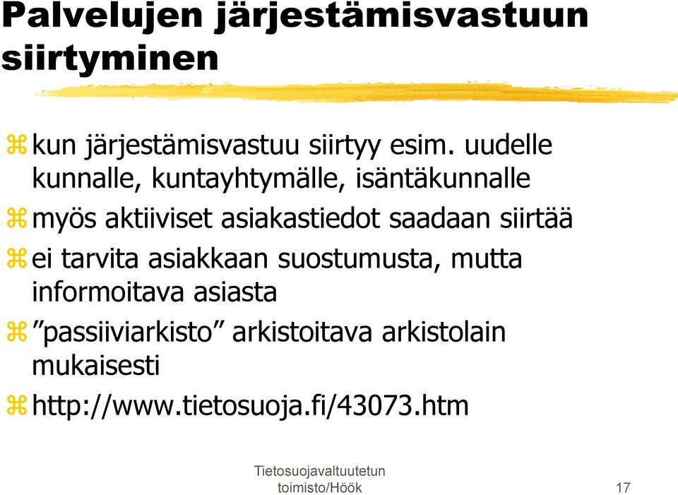 saadaan siirtää ei tarvita asiakkaan suostumusta, mutta informoitava asiasta