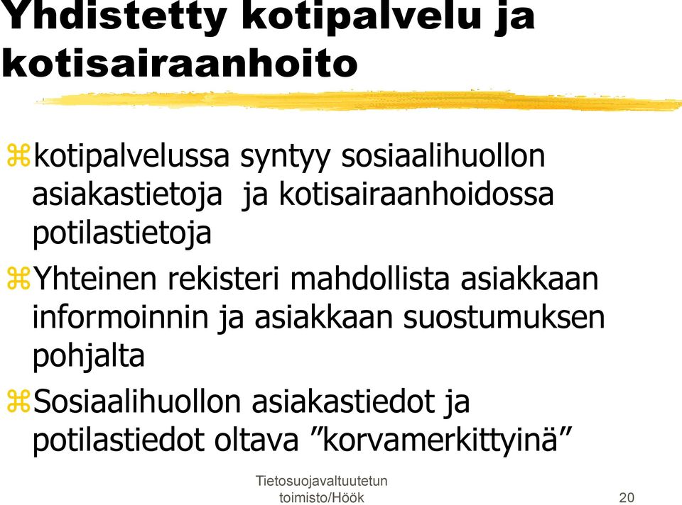 rekisteri mahdollista asiakkaan informoinnin ja asiakkaan suostumuksen