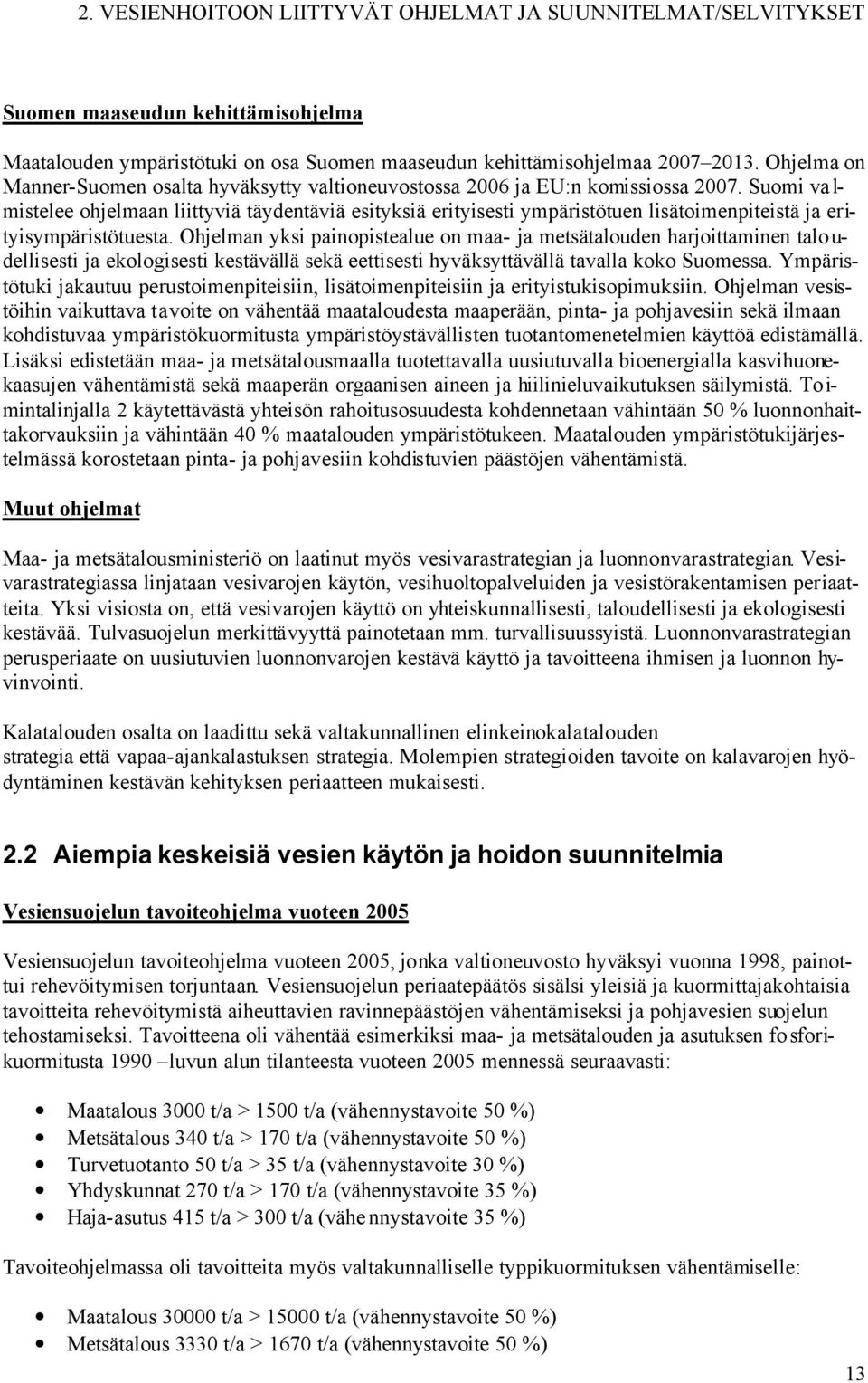 Suomi va l- mistelee ohjelmaan liittyviä täydentäviä esityksiä erityisesti ympäristötuen lisätoimenpiteistä ja erityisympäristötuesta.