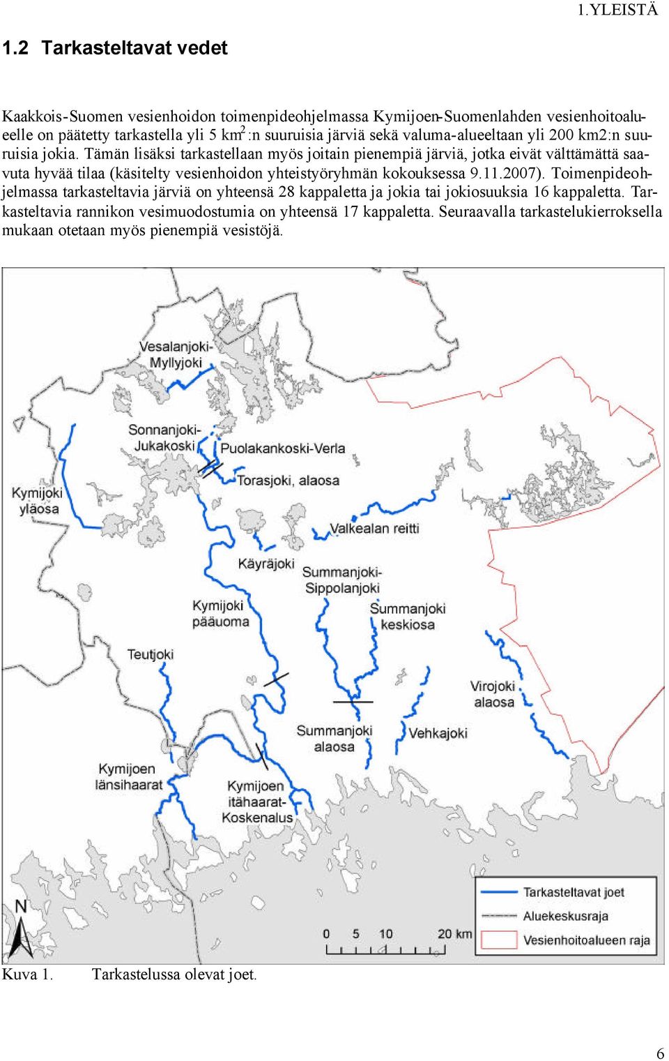 sekä valuma-alueeltaan yli 200 km2:n suuruisia jokia.