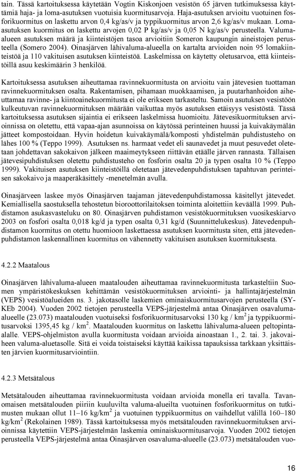 Lomaasutuksen kuormitus on laskettu arvojen 0,02 P kg/as/v ja 0,05 N kg/as/v perusteella.