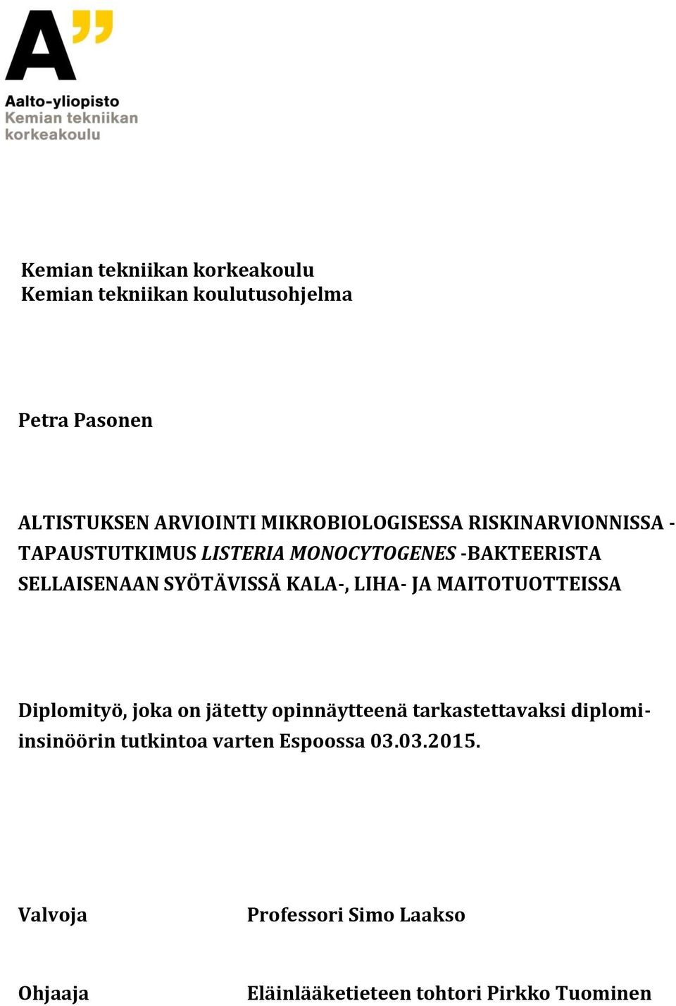 SYÖTÄVISSÄ KALA-, LIHA- JA MAITOTUOTTEISSA Diplomityö, joka on jätetty opinnäytteenä tarkastettavaksi