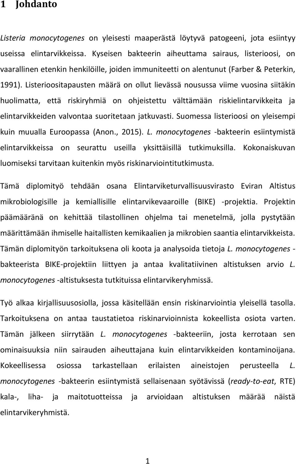 Listerioositapausten määrä on ollut lievässä nousussa viime vuosina siitäkin huolimatta, että riskiryhmiä on ohjeistettu välttämään riskielintarvikkeita ja elintarvikkeiden valvontaa suoritetaan