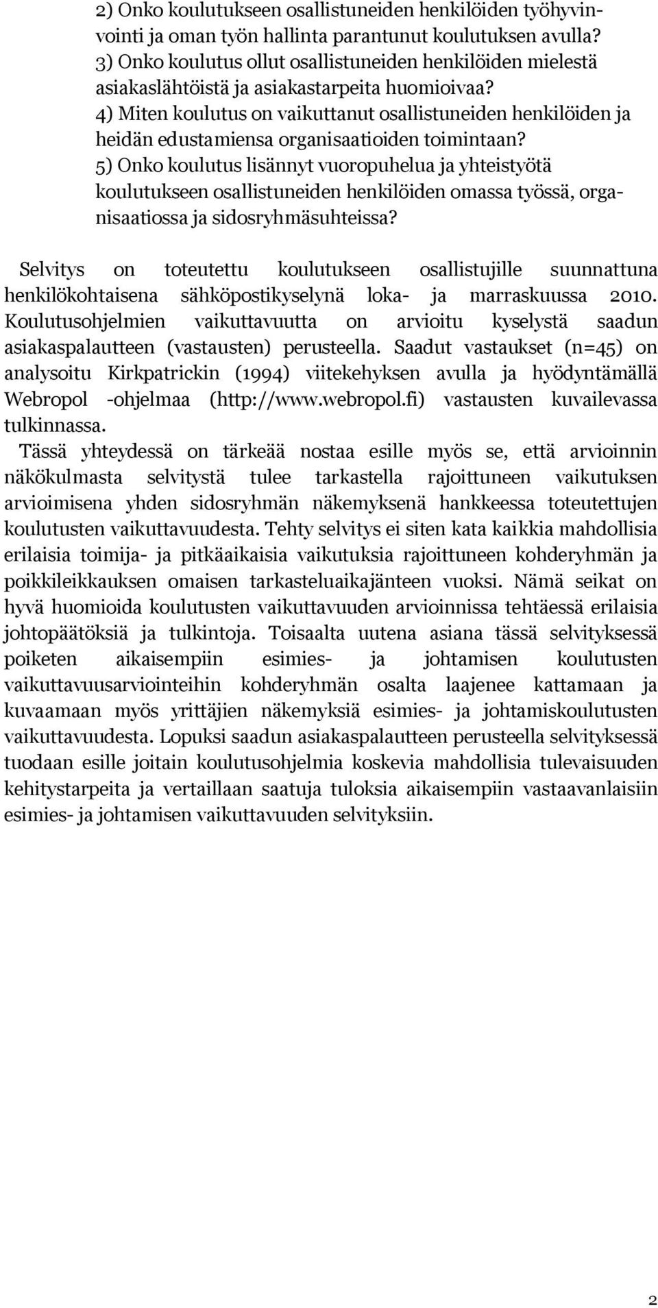 4) Miten koulutus on vaikuttanut osallistuneiden henkilöiden ja heidän edustamiensa organisaatioiden toimintaan?