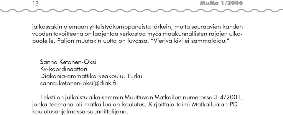 Sanna Ketonen-Oksi Kv-koordinaattori Diakonia-ammattikorkeakoulu, Turku sanna.ketonen-oksi@diak.