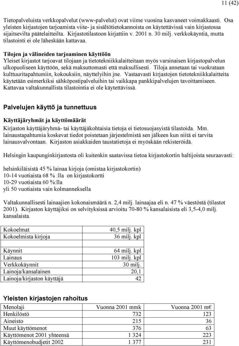 verkkokäyntiä, mutta tilastointi ei ole läheskään kattavaa.