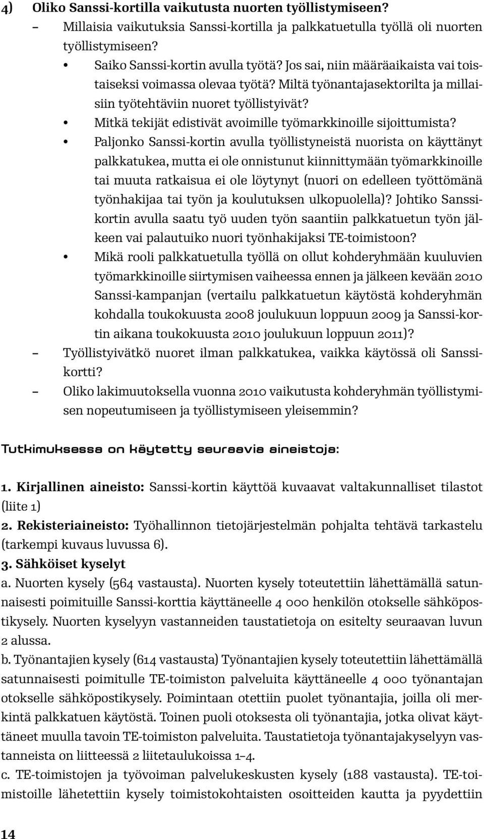 Mitkä tekijät edistivät avoimille työmarkkinoille sijoittumista?