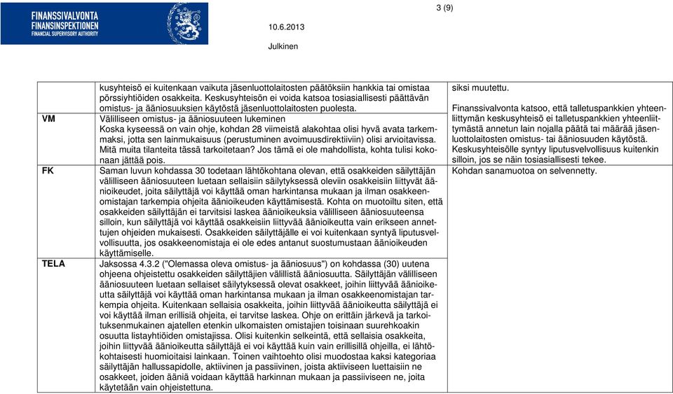 Välilliseen omistus- ja ääniosuuteen lukeminen Koska kyseessä on vain ohje, kohdan 28 viimeistä alakohtaa olisi hyvä avata tarkemmaksi, jotta sen lainmukaisuus (perustuminen avoimuusdirektiiviin)