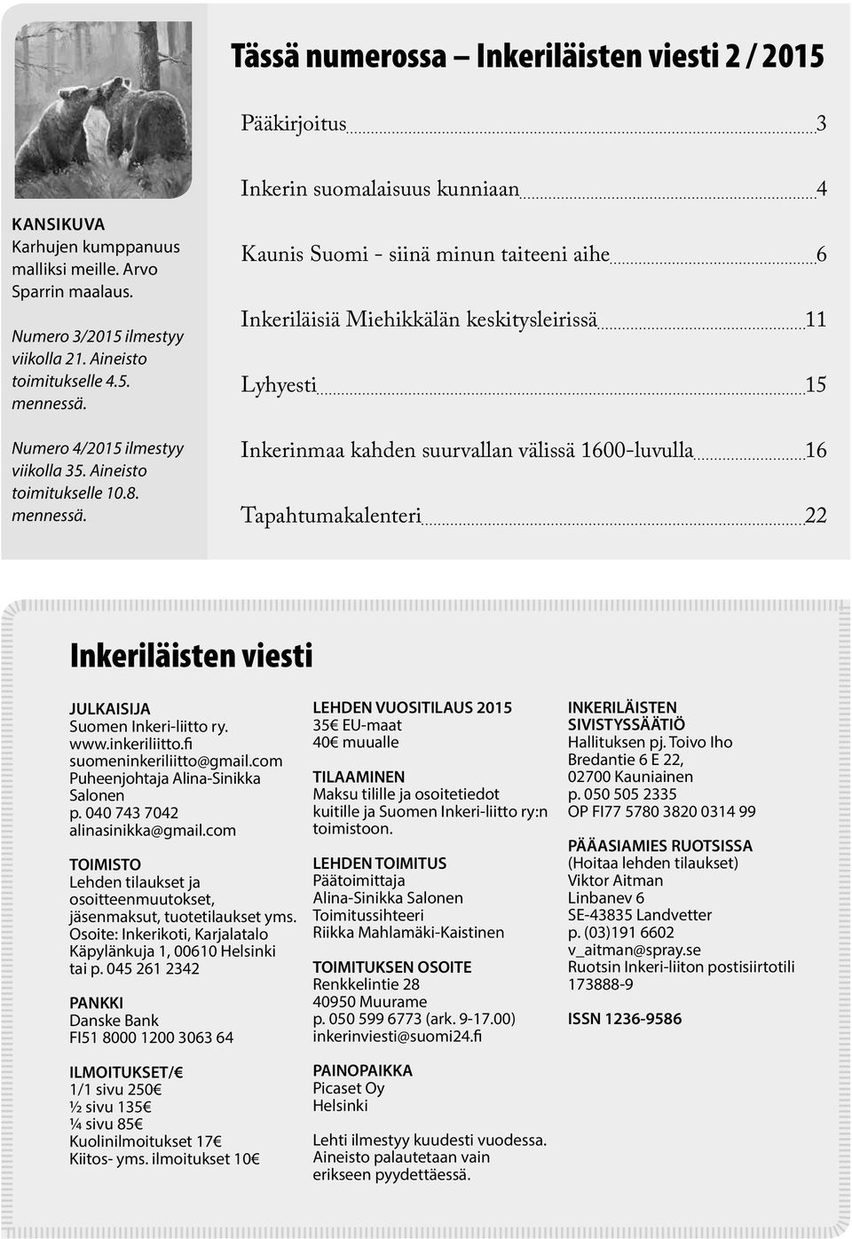 Numero 4/2015 ilmestyy viikolla 35. Aineisto toimitukselle 10.8. mennessä.