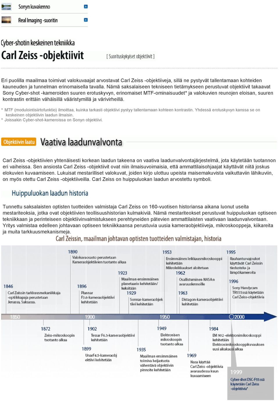 kontrastin erittäin vähäisillä vääristymillä ja värivirheillä. * MTF (modulointisiirtofunktio) ilmoittaa, kuinka tarkasti objektiivi pystyy tallentamaan kohteen kontrastin.