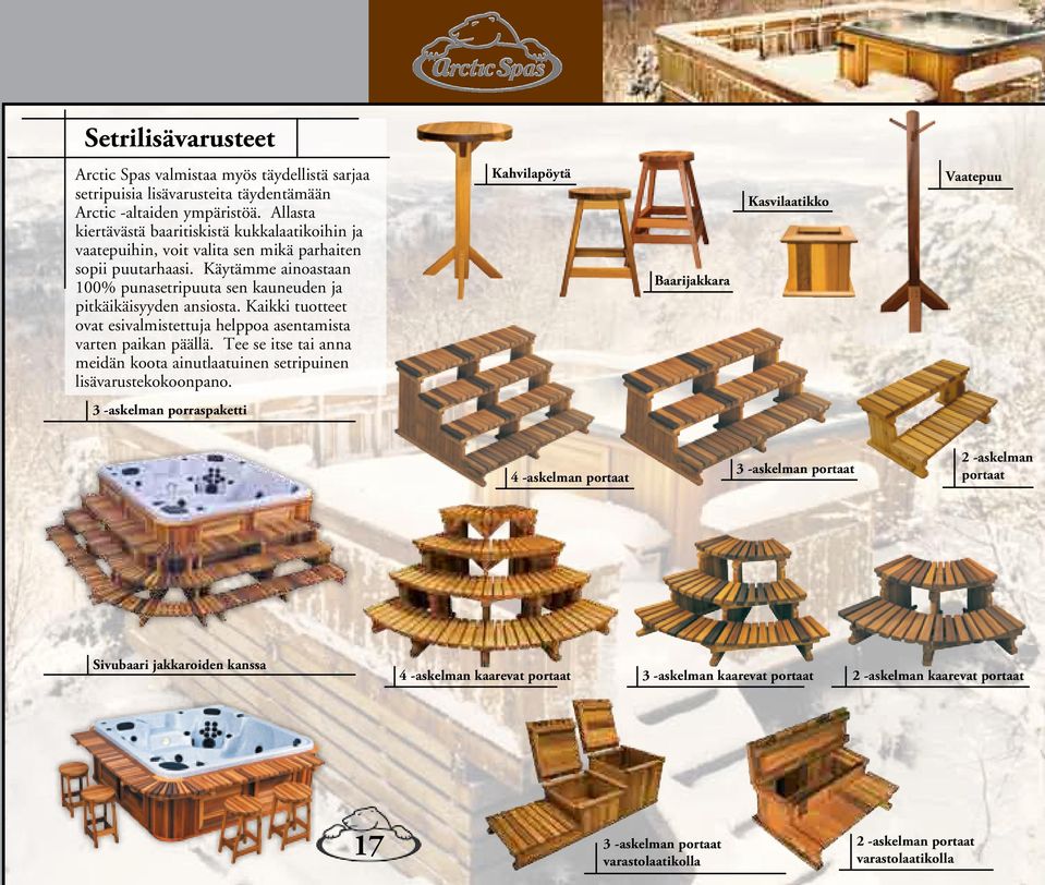 Kaikki tuotteet ovat esivalmistettuja helppoa asentamista varten paikan päällä. Tee se itse tai anna meidän koota ainutlaatuinen setripuinen lisävarustekokoonpano.