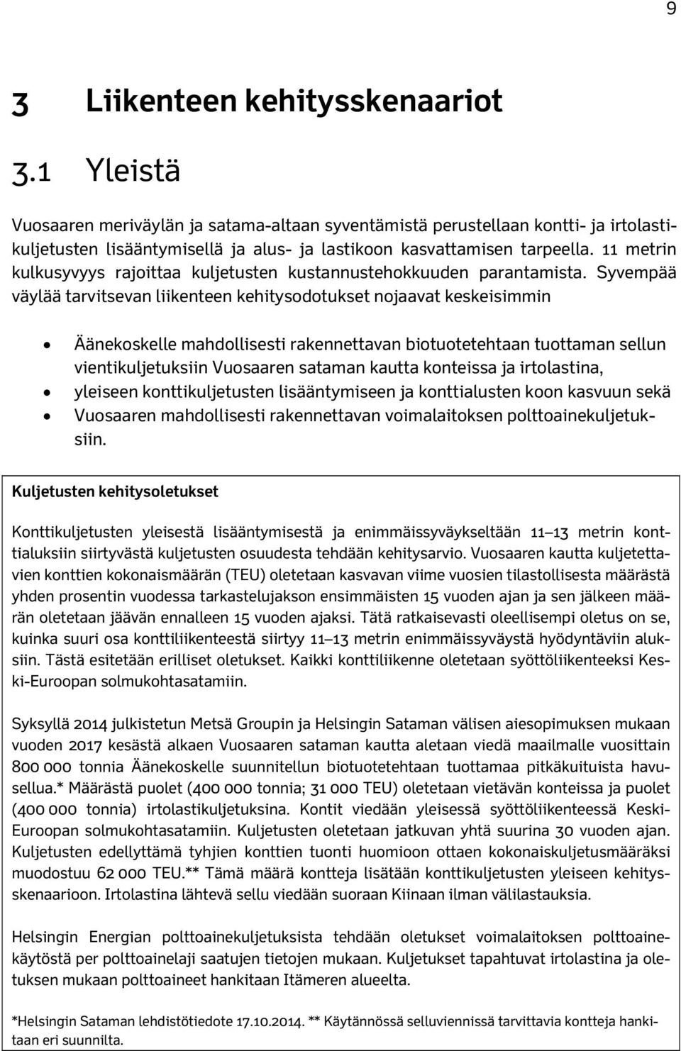 11 metrin kulkusyvyys rajoittaa kuljetusten kustannustehokkuuden parantamista.