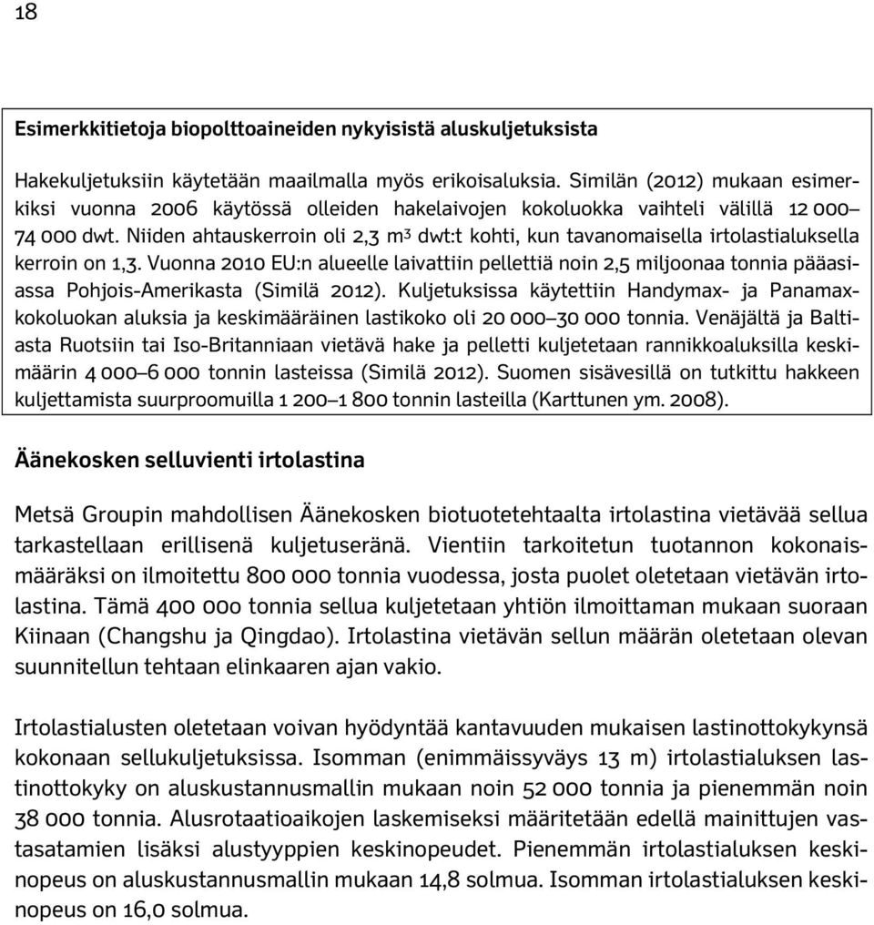Niiden ahtauskerroin oli 2,3 m 3 dwt:t kohti, kun tavanomaisella irtolastialuksella kerroin on 1,3.