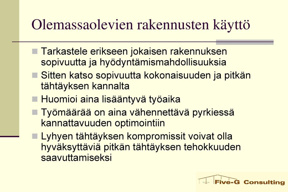 Huomioi aina lisääntyvä työaika Työmäärää on aina vähennettävä pyrkiessä kannattavuuden