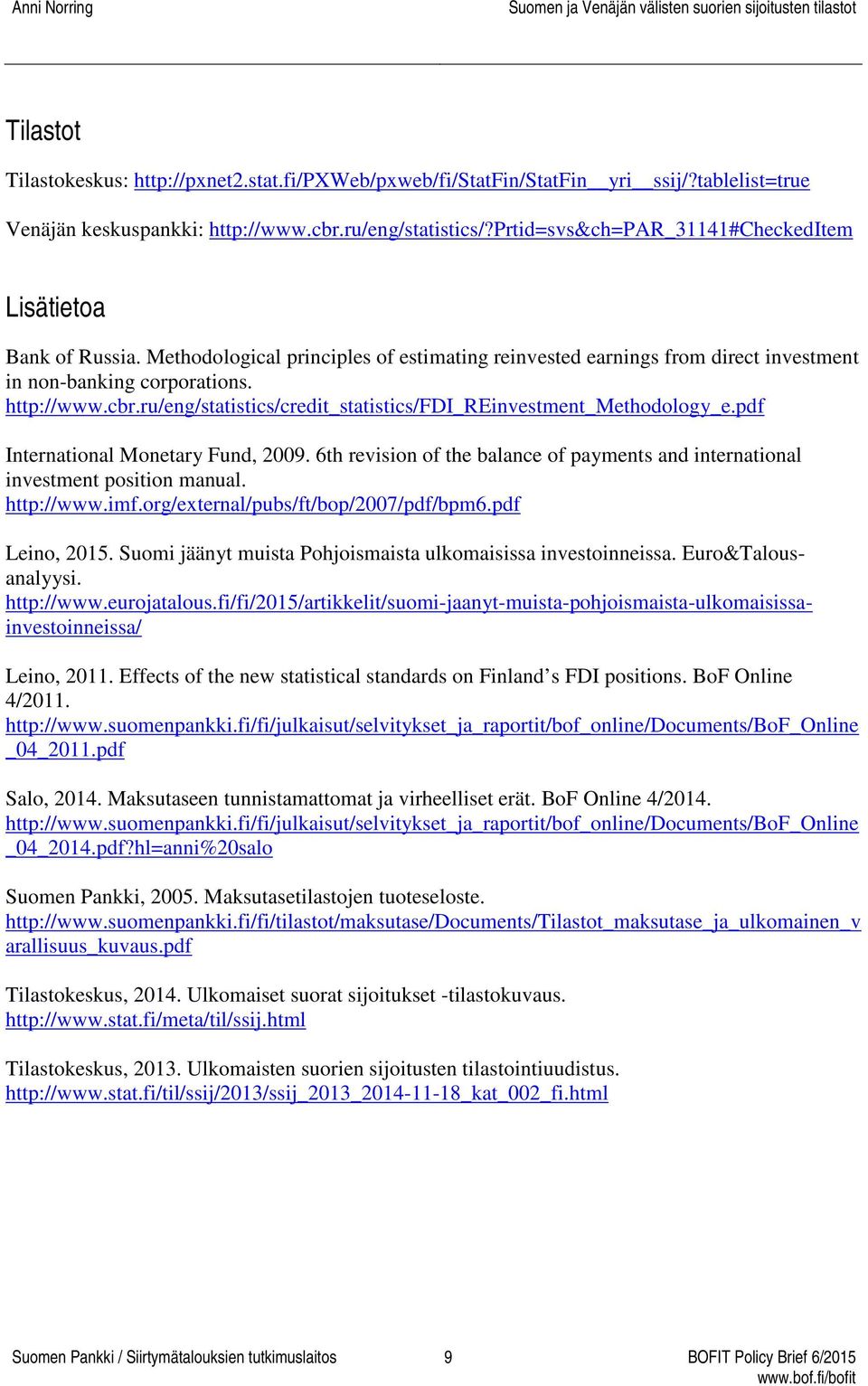 ru/eng/statistics/credit_statistics/fdi_reinvestment_methodology_e.pdf International Monetary Fund, 2009. 6th revision of the balance of payments and international investment position manual.